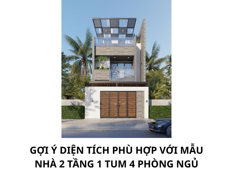 Gợi ý diện tích phù hợp với mẫu nhà 2 tầng 1 tum 4 phòng ngủ