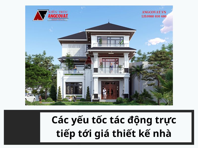 Các yếu tốc tác động trực tiếp tới giá thiết kế nhà