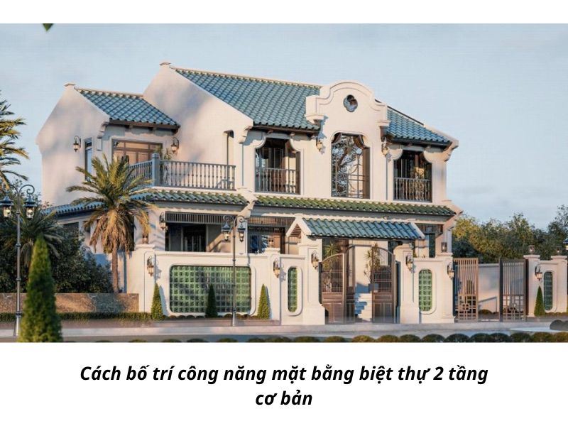 Cách bố trí công năng mặt bằng biệt thự 2 tầng cơ bản